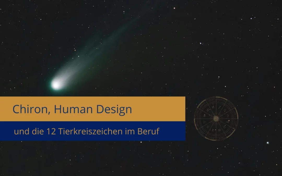 Chiron, Human Design und die 12 Tierkreiszeichen im Beruf