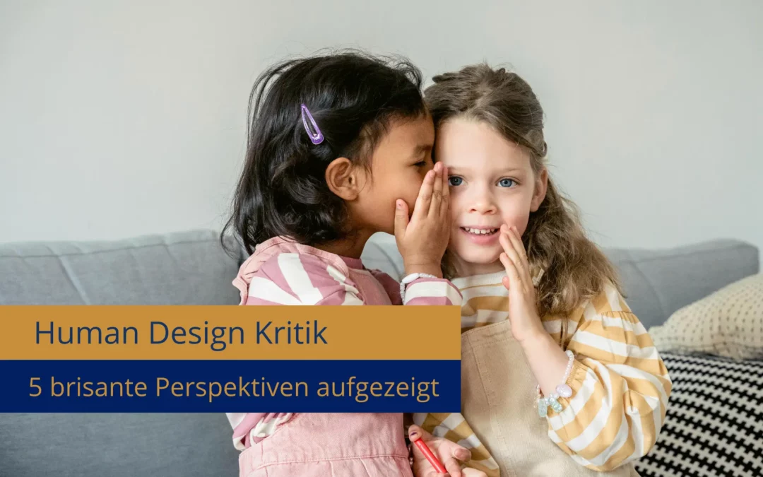 Human Design Kritik: 5 brisante Perspektiven aufgezeigt