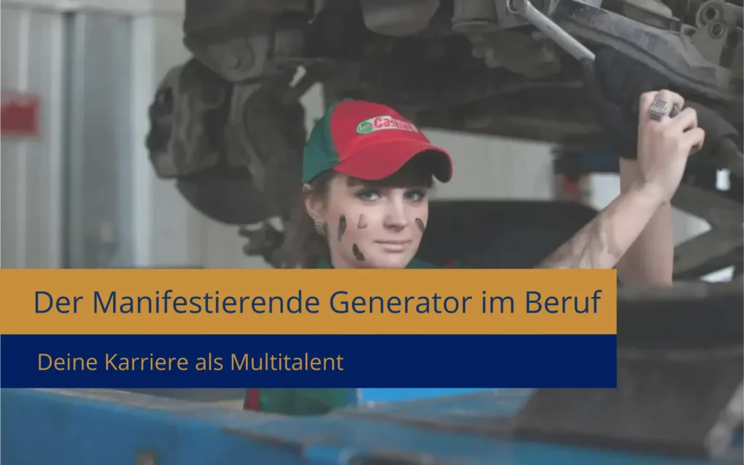 Der Human Design Manifestierender Generator im Beruf: Deine Karriere als Multitalent