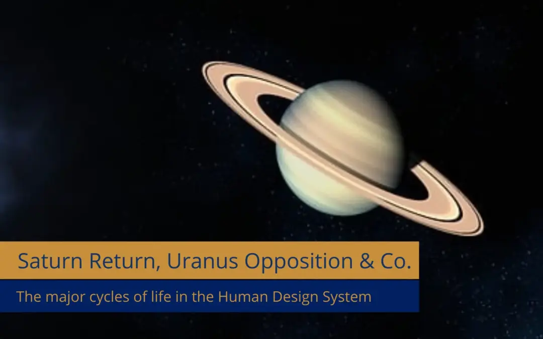 Saturn Return, Uranus Opposition & Co.: 4 important life cycles in Human Design