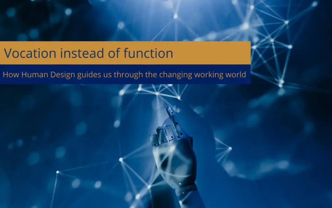 Vocation instead of Functioning – How Human Design guides us through the changing working world