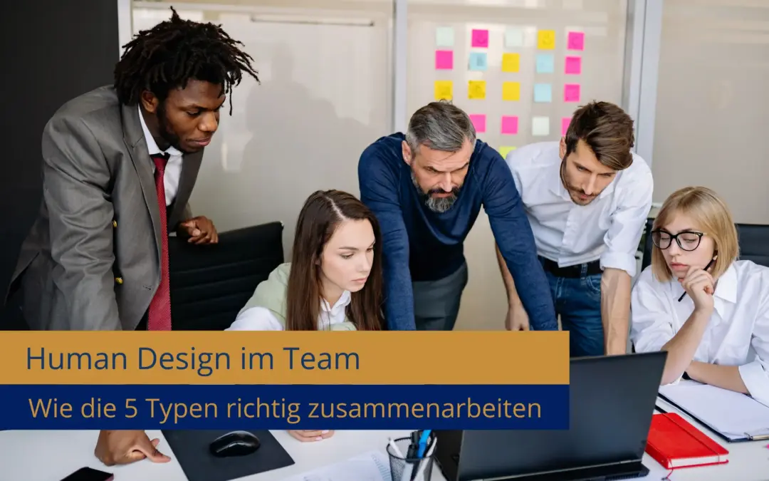 Human Design Teams: How the 5 Types Really Work Together