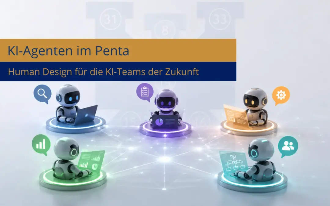 KI-Agenten im Penta: Human Design für die KI-Teams der Zukunft